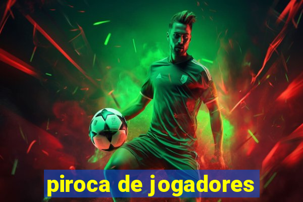 piroca de jogadores